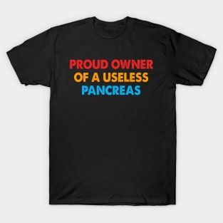 Proud Owner of A Useless Pancreas T-Shirt